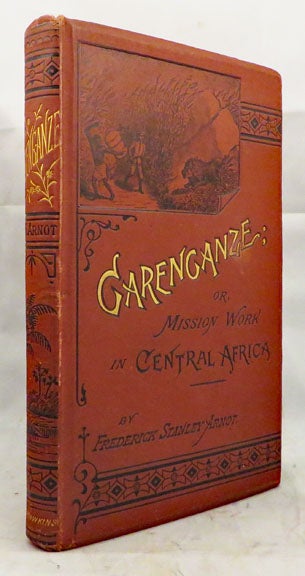 Item #11737 GARENGANZE; or Seven Years' Pioneer Mission Work in Central Africa. Frederick Stanley Arnot.