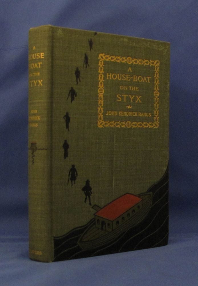Item #13191 A HOUSEBOAT ON THE STYX, Being Some Account of the Divers Doings of the Associated Shades. John Kendrick Bangs.