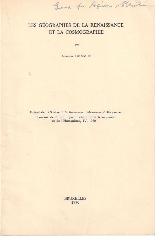 Item #14117 LES GEOGRAPHES DE LA RENAISSANCE ET LA COSMOGRAPHIE. Morison Apianus, Samuel Eliot, Antoine De Smet.