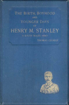 Item #15563 THE BIRTH, BOYHOOD AND. Henry M. Stanley, Africana