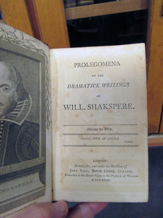 THE DRAMATICK WRITINGS OF WILL. SHAKSPERE. [Bell's Edition of Shakespeare]. Printed Complete from the TEXT of SAM. JOHNSON and GEO. STEEVENS, And Revised from the Last Editions. [with,] A PROLEGOMENA TO THE DRAMATICK WRITINGS OF WILL. SHAKSPERE