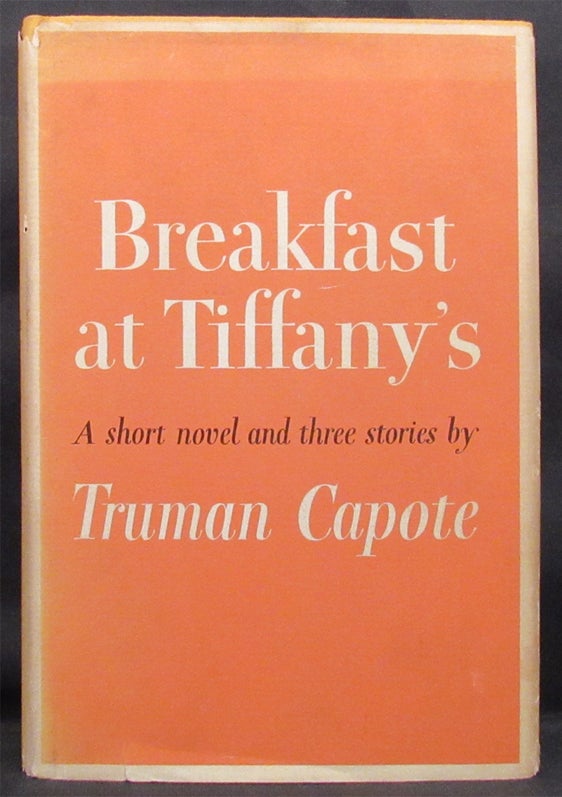 Item #25235 BREAKFAST AT TIFFANY’S, A Short Novel and Three Stories. Truman Capote.