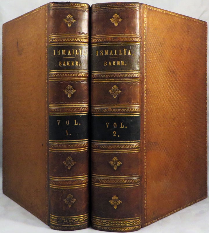 Item #25844 ISMAILIA: A Narrative of the Expedition to Central Africa for the Suppression of the Slave Trade, Organized by Ismail, Khedive of Egypt. Sir Samuel W. Baker.