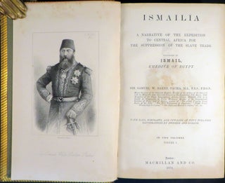 ISMAILIA: A Narrative of the Expedition to Central Africa for the Suppression of the Slave Trade, Organized by Ismail, Khedive of Egypt