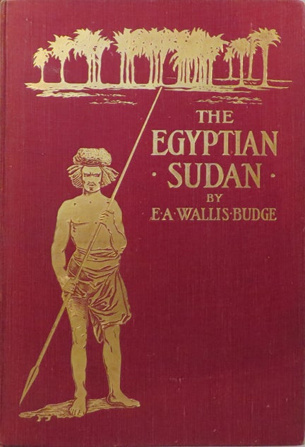 Item #26782 THE EGYPTIAN SUDAN Its. E. A. Wallis Budge, Sir