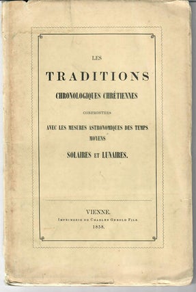 LES TRADITIONS CHRONOLOGIQUES CHRÉTIENNES CONFRONTÉES Avec Les Mesures Astronomiques Des Temps Moyens Solaires et Lunaires