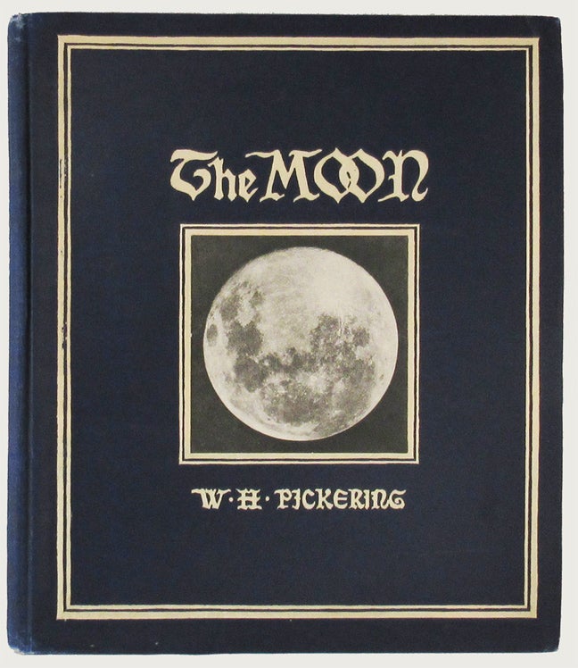 Item #27374 THE MOON A Summary. William H. Pickering