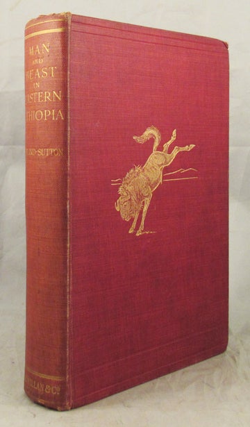 Item #28278 MAN AND BEAST IN EASTERN ETHIOPIA: From Observations Made in British East Africa, Uganda, and the Sudan. J. Bland-Sutton.