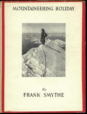 Item #28556 MOUNTAINEERING HOLIDAY. F. S. Smythe, Frank