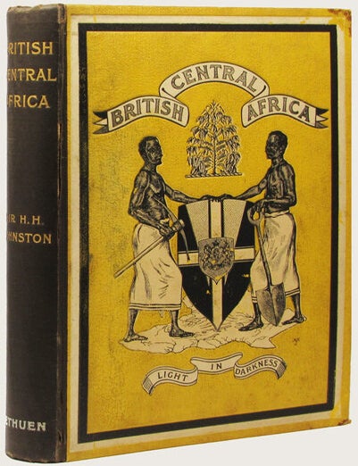 Item #28740 BRITISH CENTRAL AFRICA, An. Sir Harry H Johnston, F. R S. G S., F. R G. S., F. Z S