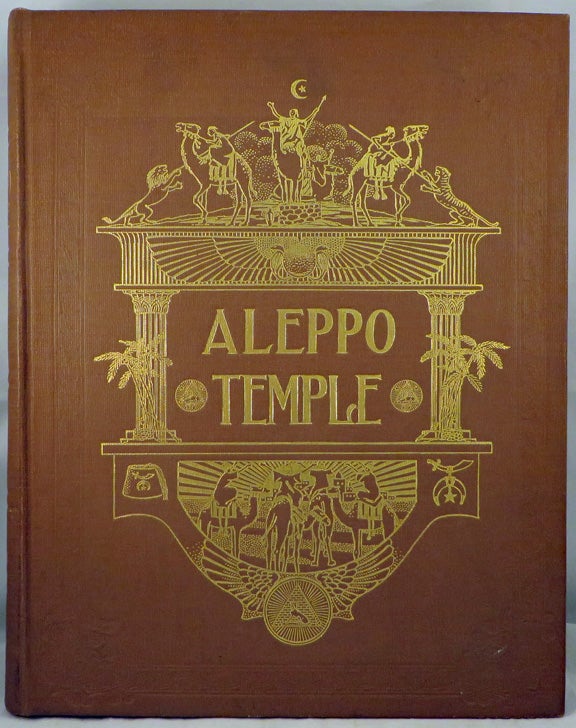 Item #28826 HISTORY OF ALEPPO TEMPLE. Shriners, Aleppo Temple, Hall