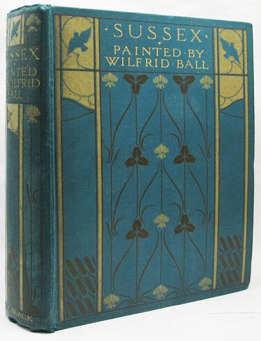 Item #29221 SUSSEX Painted by Wilfred. Hillaire Belloc, English Scenery, Sussex, Wilfred Ball