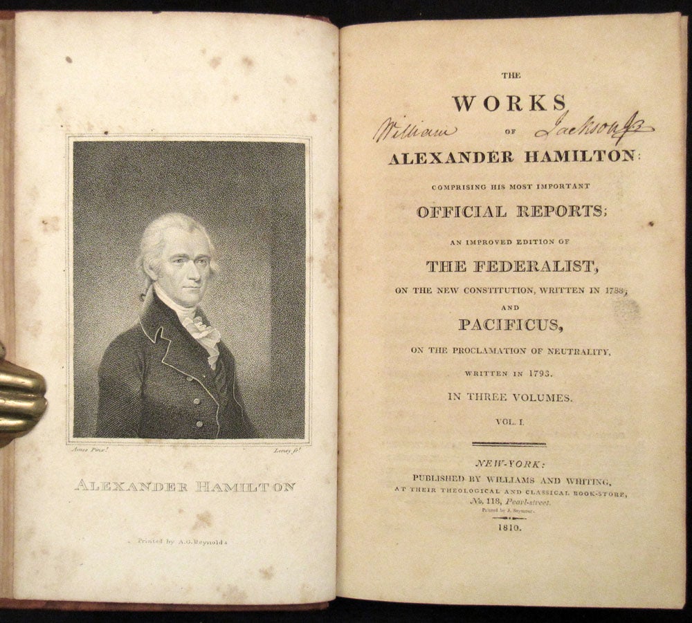 Item #29707 [THE FEDERALIST] THE WORKS OF ALEXANDER HAMILTON; Comprising His Most Important Official Reports; an Improved Edition of THE FEDERALIST, On The New Constitution, Written in 1788; and PACIFICUS, On The Proclamation of Neutrality, Written in 1793. Alexander Hamilton, et. al.