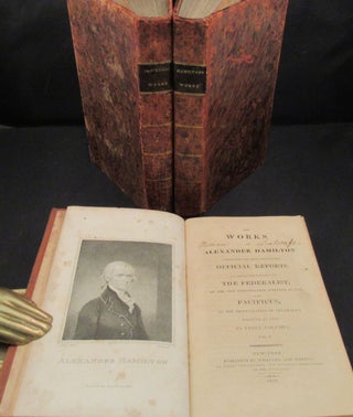 [THE FEDERALIST] THE WORKS OF ALEXANDER HAMILTON; Comprising His Most Important Official Reports; an Improved Edition of THE FEDERALIST, On The New Constitution, Written in 1788; and PACIFICUS, On The Proclamation of Neutrality, Written in 1793