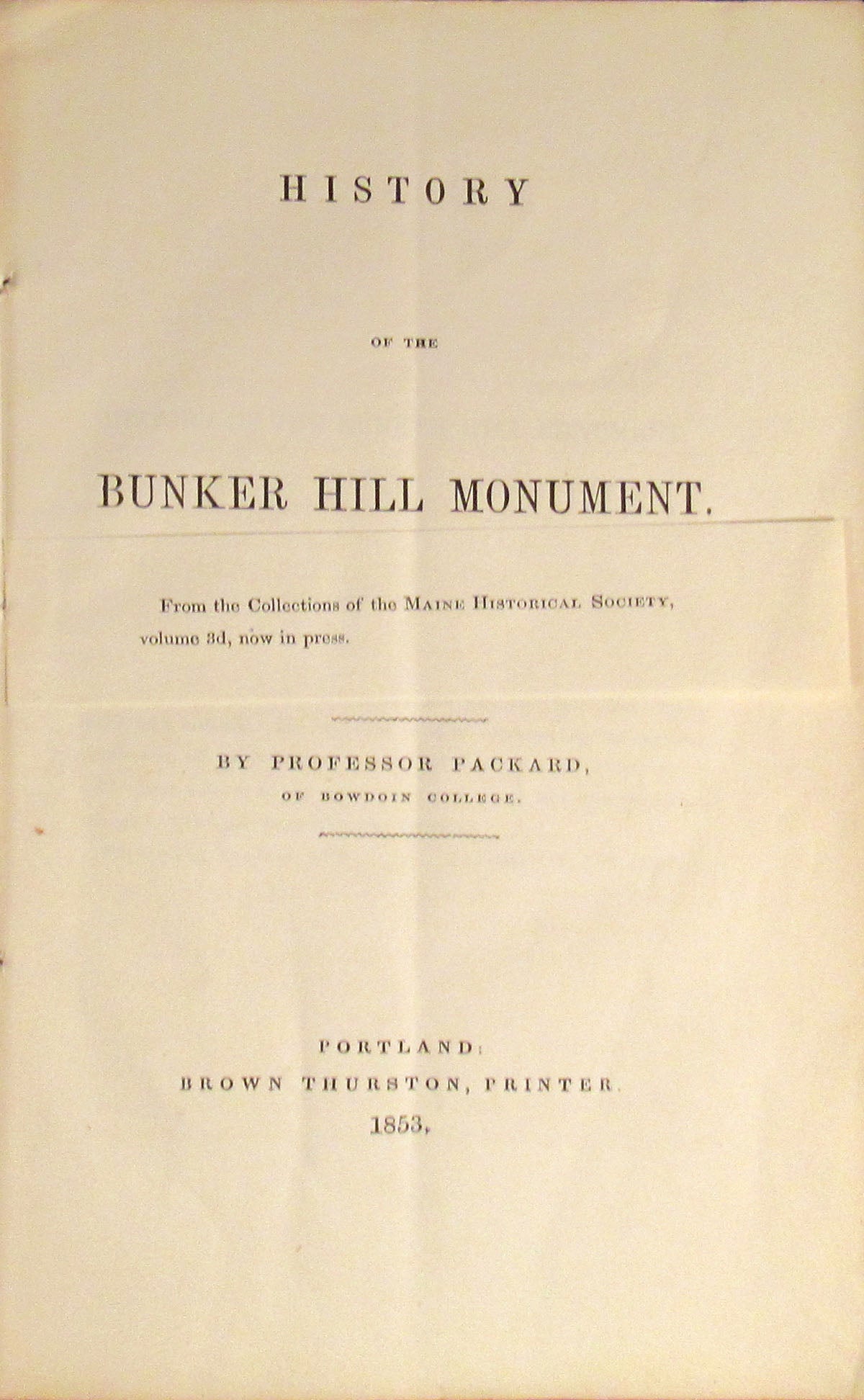 Item #30459 HISTORY OF THE BUNKER HILL MONUMENT. Professor Packard, Alpheus Spring Sr.