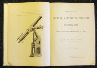 DESCRIPTION OF THE GREAT 27-IN. REFRACTING TELESCOPE and Revolving Dome, For the Imperial and Royal Observatory of Vienna. Designed and Constructed By Howard Grubb, F.R.A.S.