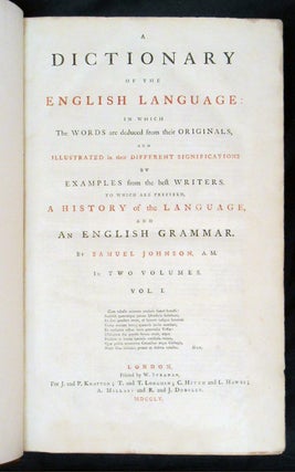 A DICTIONARY OF THE ENGLISH LANGUAGE, in Which the Words are deduced from their Originals...To Which are Prefixed a History of the Language and An English Grammar