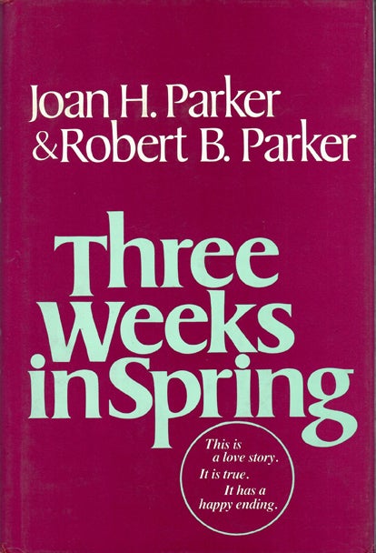 Item #31270 THREE WEEKS IN SPRING. Joan H. Parker, Robert B. Parker
