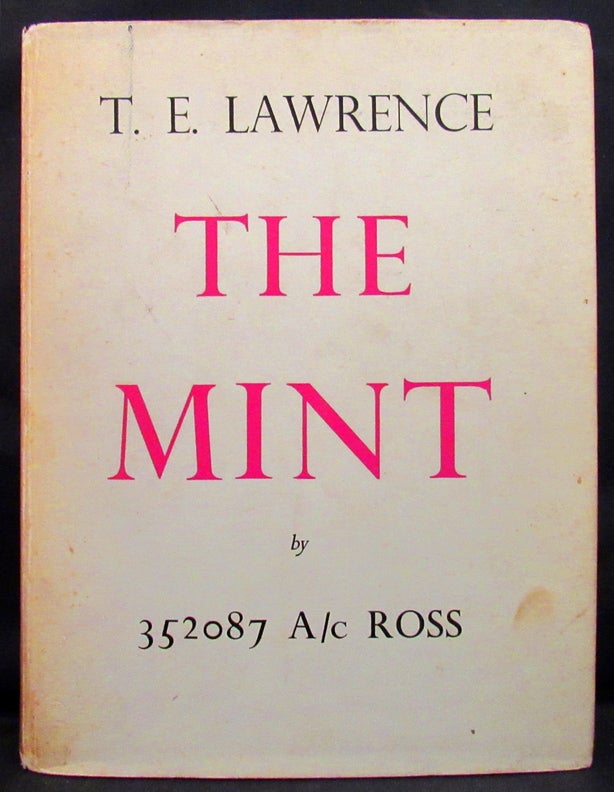 Item #31367 THE MINT: A day-book of the R.A.F. Depot between August and December 1922 with later notes by 352087 A/C Ross. T. E. Lawrence.