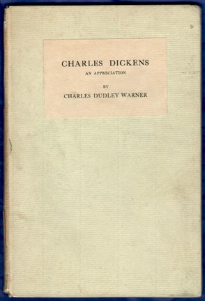 Item #31414 CHARLES DICKENS An Appreciation. Charles Dickens, Charles Dudley Warner