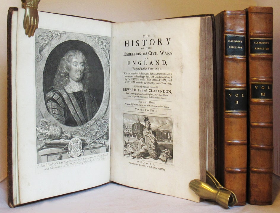 Item #31493 THE HISTORY OF THE REBELLION AND CIVIL WARS IN ENGLAND, BEGUN IN THE YEAR 1641. With the Precedent Passages, and Actions, That Contributed Thereunto, and the Happy End, and Conclusion Thereof by the Kings Blessed Restoration, and Return upon the 29th of May, in the Year 1660. Edward Clarendon, Earl of.