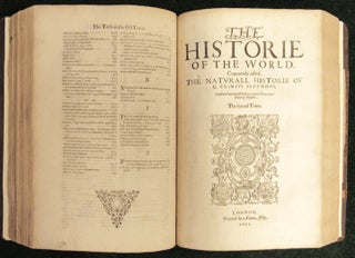 THE HISTORIE OF THE WORLD, COMMONLY CALLED THE NATURAL HISTORY OF C. PLINIUS SECUNDUS. Translated into English by Philemon Holland, Doctor of Physick.