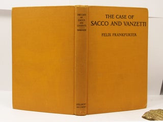 THE CASE OF SACCO AND VANZETTI. A Critical Analysis for Lawyers and Laymen.