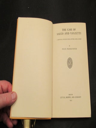 THE CASE OF SACCO AND VANZETTI. A Critical Analysis for Lawyers and Laymen.