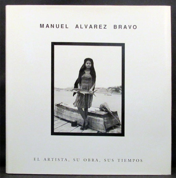 Item #32334 MANUEL ALVAREZ BRAVO. EL. Manuel Alvarez Bravo, Photography