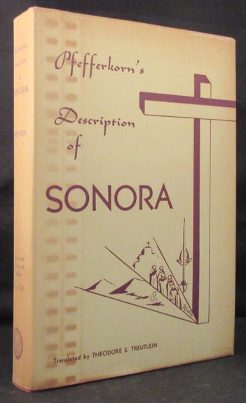 Item #32460 SONORA. A Description of. New Mexico Mexico, Ignaz Pfefferkorn