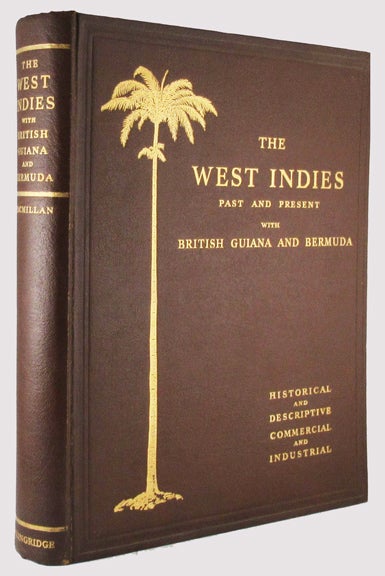 Item #32463 THE WEST INDIES. Past. West Indies, Allister Macmillan, F. R. S. A., F. R. G. S