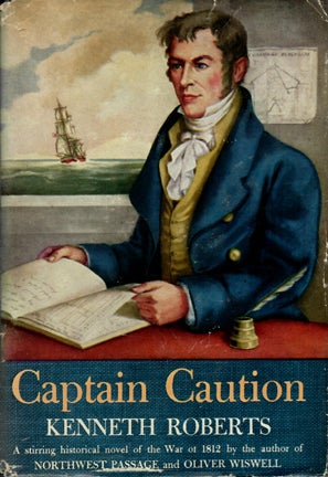 Item #32487 CAPTAIN CAUTION A Chronicle. Kenneth Roberts