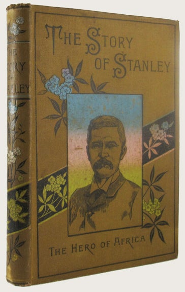 Item #32862 THE STORY OF STANLEY. Henry M. Stanley, E. A. Macdonald