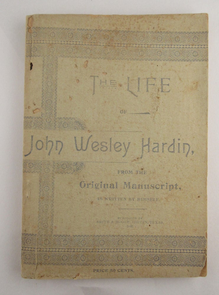 Item #33104 THE LIFE OF JOHN. John Wesley Hardin