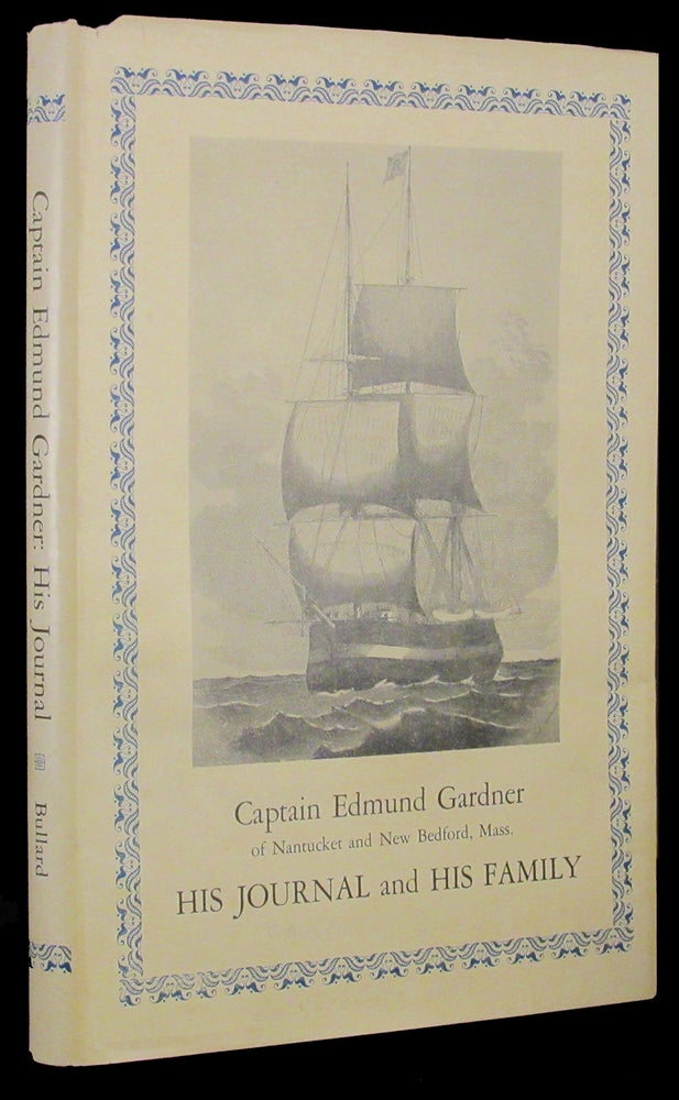 Item #33402 CAPTAIN EDMUND GARDNER of. Captain Edmund Gardner, John M. Bullard, and Compiler