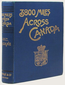 Item #34768 3800 MILES ACROSS CANADA. Canada, J. W C. Haldane