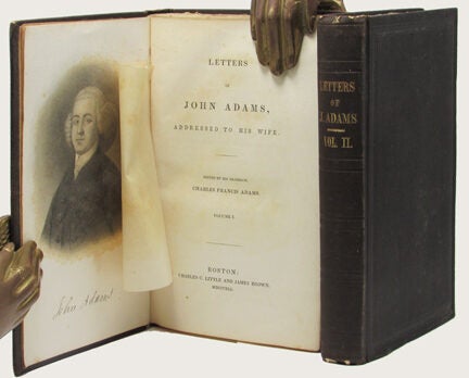 Item #34923 LETTERS OF JOHN ADAMS, ADDRESSED TO HIS WIFE. Edited by His Grandson, Charles Francis Adams. John Adams.