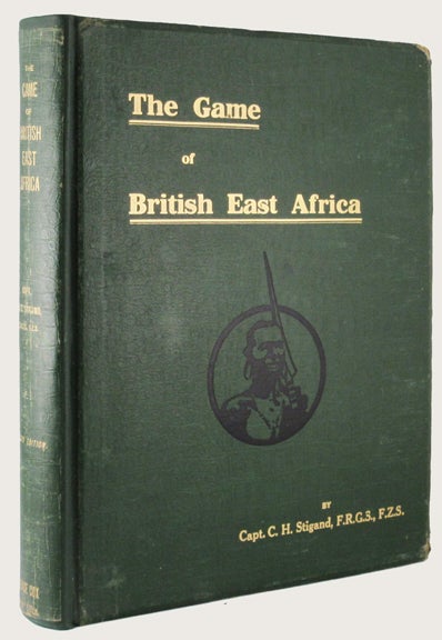 Item #70126 THE GAME OF BRITISH EAST AFRICA. Captain C. H. Stigand.