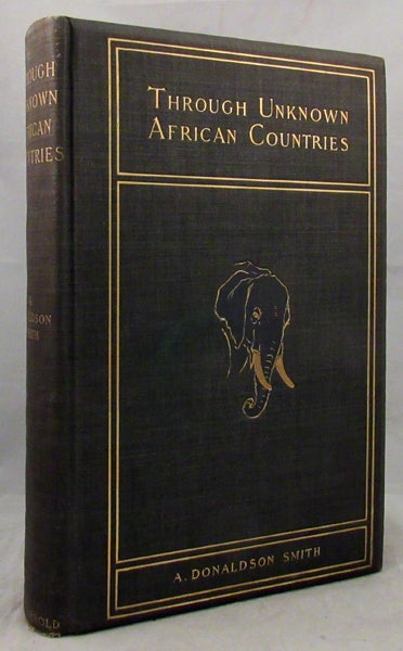 Item #70127 THROUGH UNKNOWN AFRICAN COUNTRIES. A. Donaldson Smith