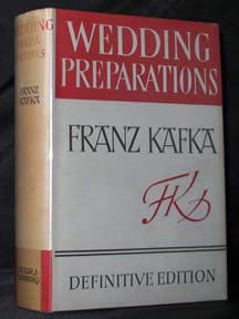 Item #8764 WEDDING PREPARATIONS, IN THE COUNTRY, And Other Posthumous Prose Writings. With Notes by Max Brod. Translated by Ernst Kaiser and Eithne Wilkins. Franz Kafka.